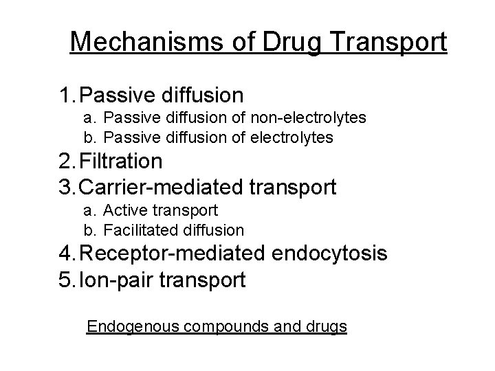 Mechanisms of Drug Transport 1. Passive diffusion a. Passive diffusion of non-electrolytes b. Passive