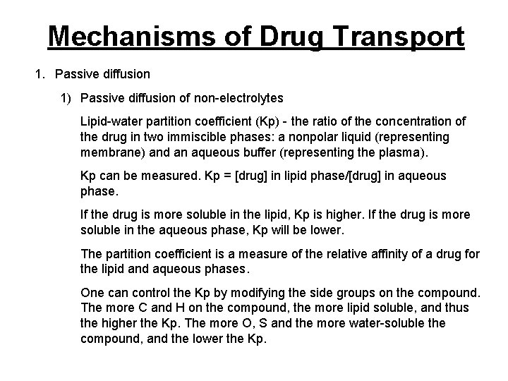 Mechanisms of Drug Transport 1. Passive diffusion 1) Passive diffusion of non-electrolytes Lipid-water partition