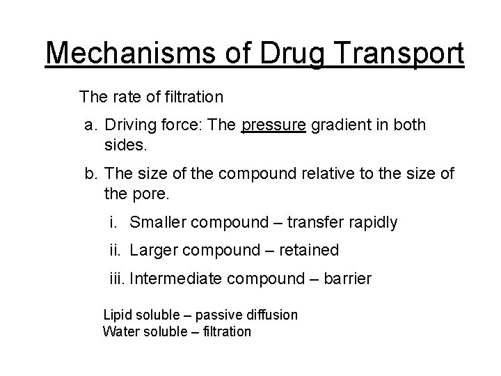 Mechanisms of Drug Transport The rate of filtration a. Driving force: The pressure gradient