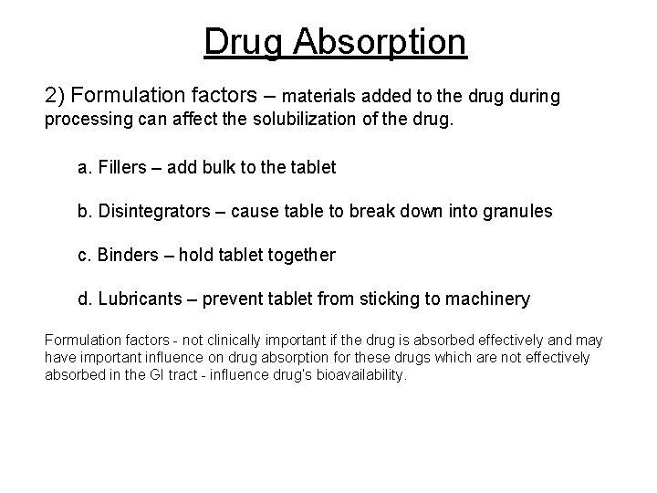 Drug Absorption 2) Formulation factors – materials added to the drug during processing can