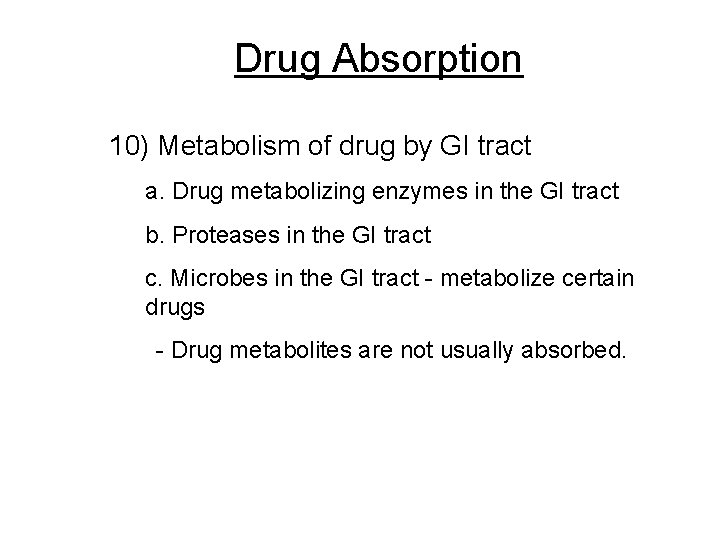 Drug Absorption 10) Metabolism of drug by GI tract a. Drug metabolizing enzymes in