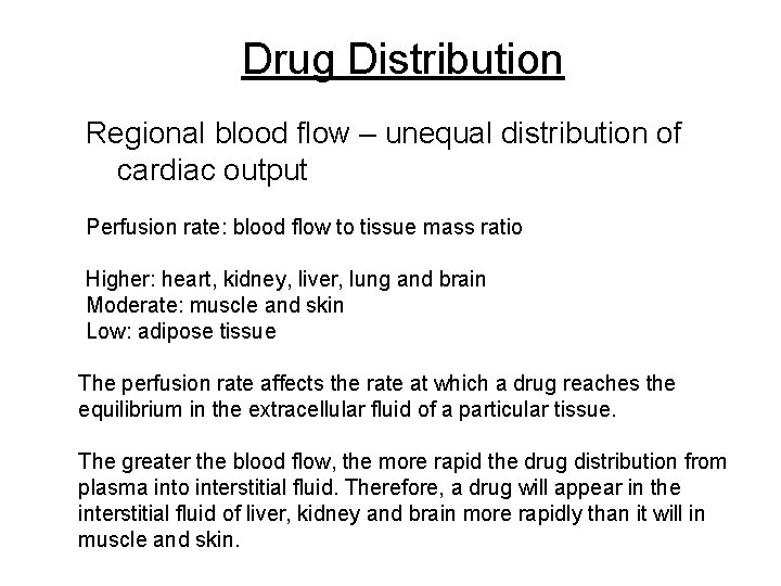 Drug Distribution Regional blood flow – unequal distribution of cardiac output Perfusion rate: blood