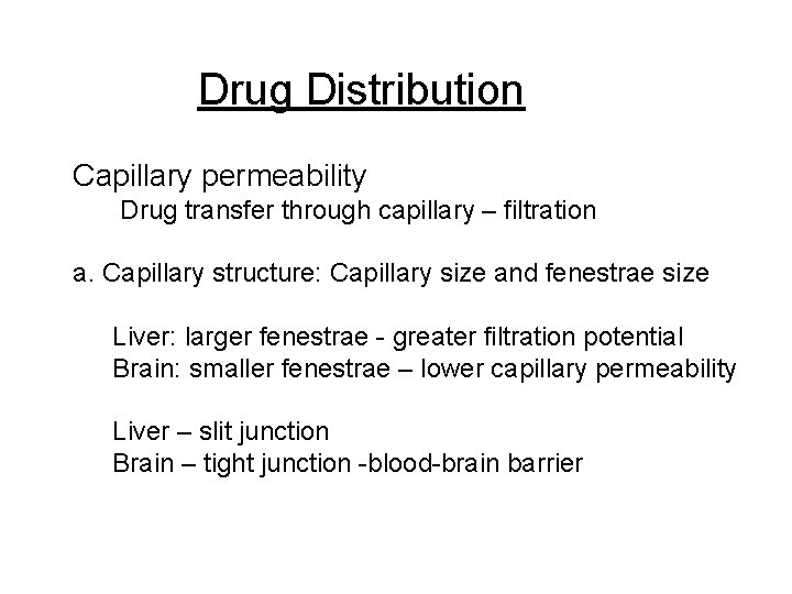 Drug Distribution Capillary permeability Drug transfer through capillary – filtration a. Capillary structure: Capillary