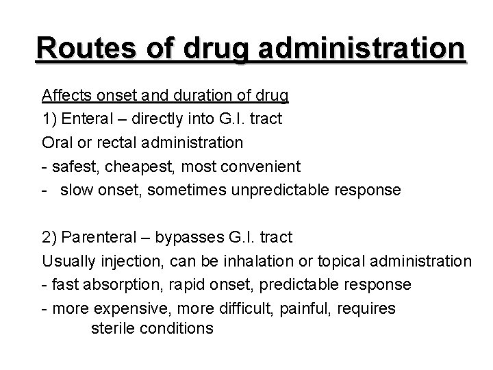 Routes of drug administration Affects onset and duration of drug 1) Enteral – directly