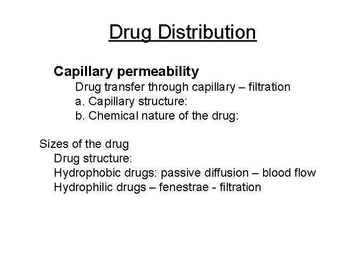 Drug Distribution Capillary permeability Drug transfer through capillary – filtration a. Capillary structure: b.