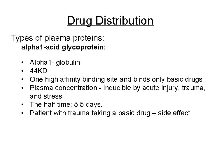 Drug Distribution Types of plasma proteins: alpha 1 -acid glycoprotein: • • Alpha 1