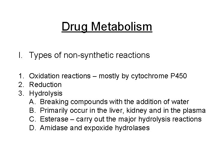 Drug Metabolism I. Types of non-synthetic reactions 1. Oxidation reactions – mostly by cytochrome
