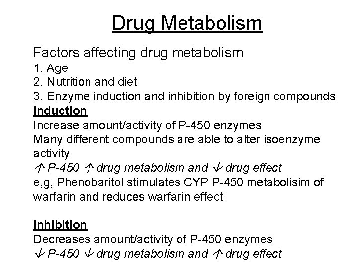 Drug Metabolism Factors affecting drug metabolism 1. Age 2. Nutrition and diet 3. Enzyme