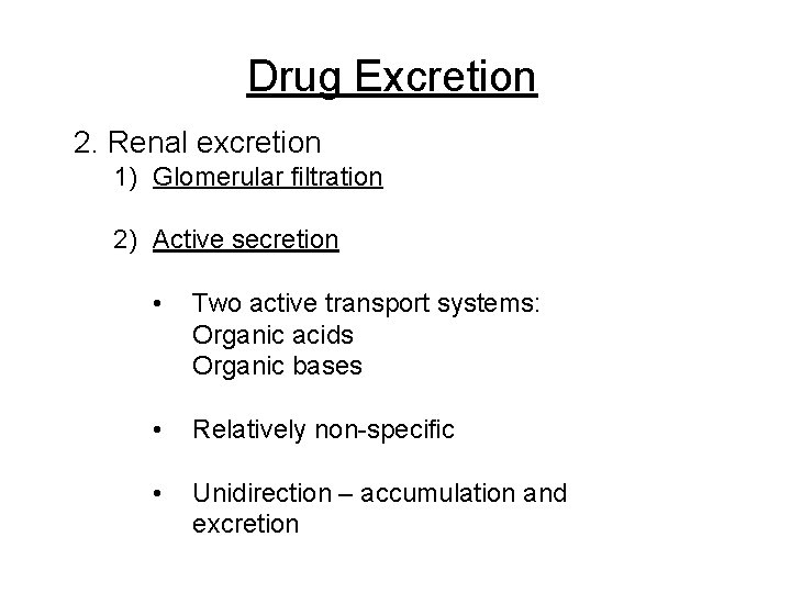 Drug Excretion 2. Renal excretion 1) Glomerular filtration 2) Active secretion • Two active