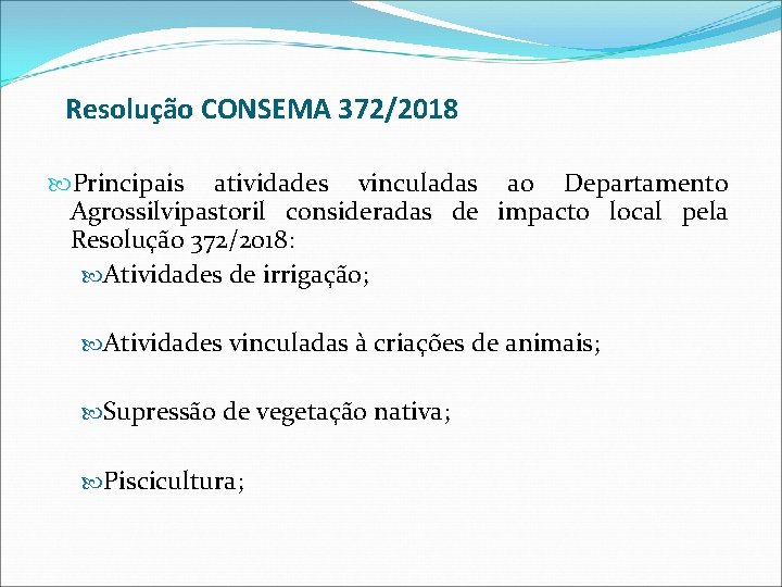 Resolução CONSEMA 372/2018 Principais atividades vinculadas ao Departamento Agrossilvipastoril consideradas de impacto local pela