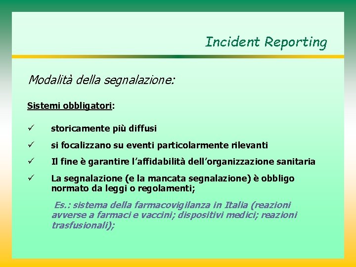 Incident Reporting Modalità della segnalazione: Sistemi obbligatori: ü storicamente più diffusi ü si focalizzano