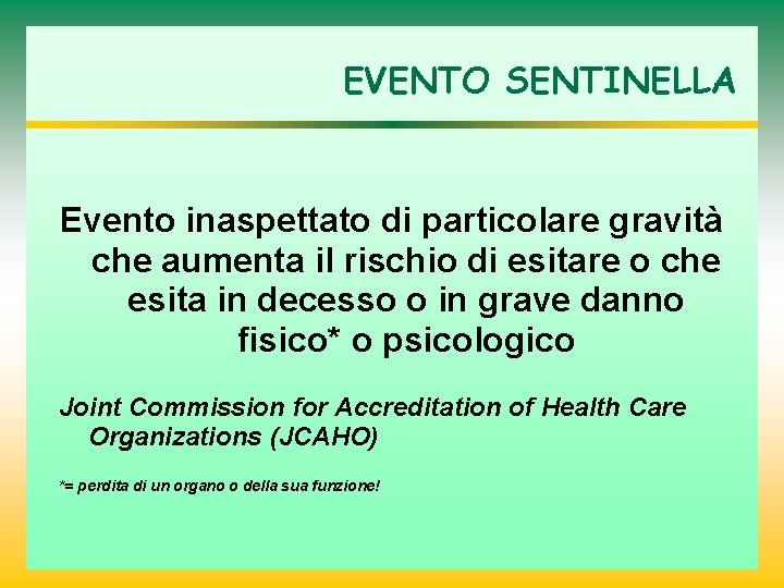 EVENTO SENTINELLA Evento inaspettato di particolare gravità che aumenta il rischio di esitare o