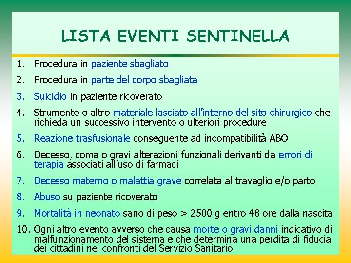 LISTA EVENTI SENTINELLA 1. Procedura in paziente sbagliato 2. Procedura in parte del corpo