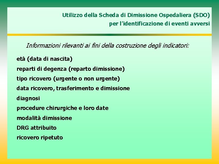 Utilizzo della Scheda di Dimissione Ospedaliera (SDO) per l’identificazione di eventi avversi Informazioni rilevanti