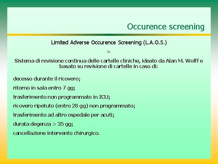 Occurence screening Limited Adverse Occurence Screening (L. A. O. S. ) = Sistema di