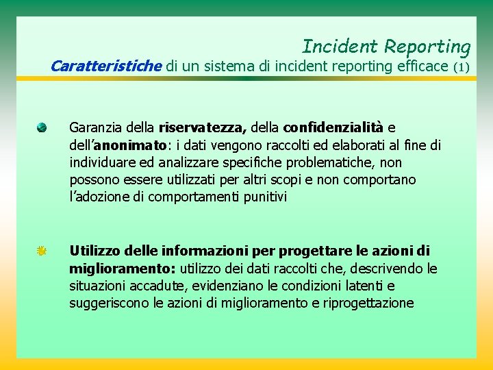 Incident Reporting Caratteristiche di un sistema di incident reporting efficace Garanzia della riservatezza, della