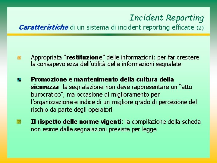 Incident Reporting Caratteristiche di un sistema di incident reporting efficace (2) Appropriata “restituzione” delle