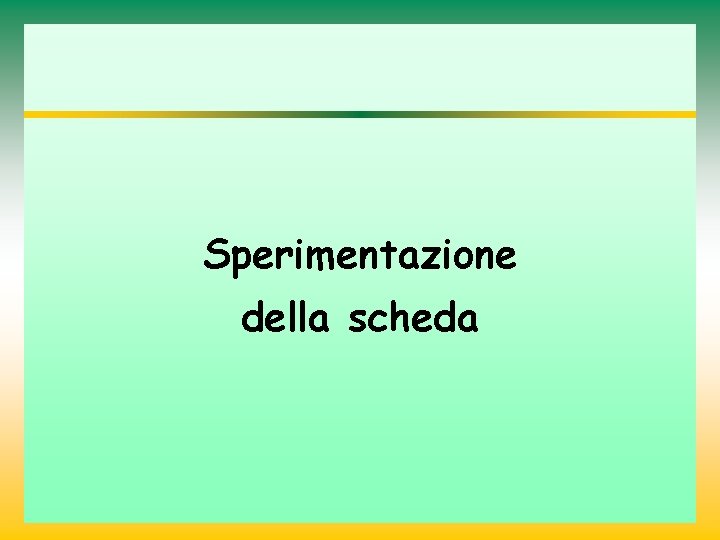 Sperimentazione della scheda 