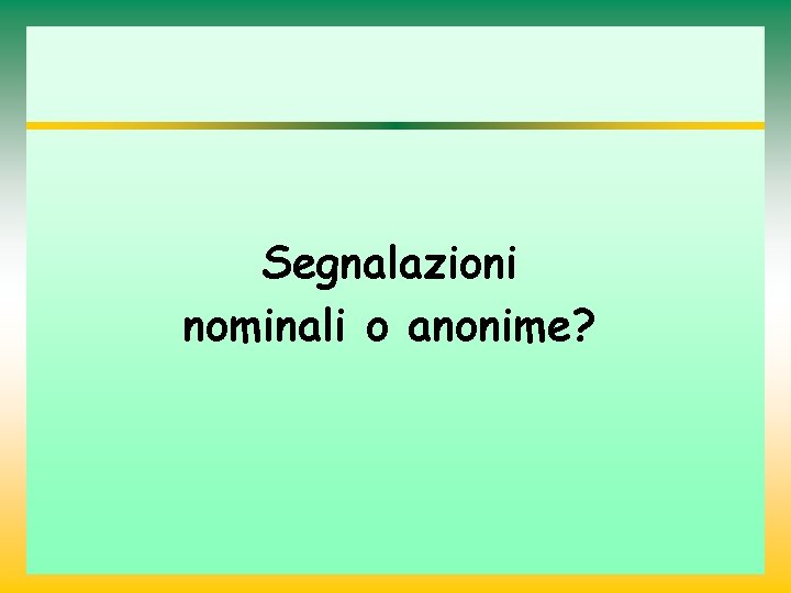 Segnalazioni nominali o anonime? 