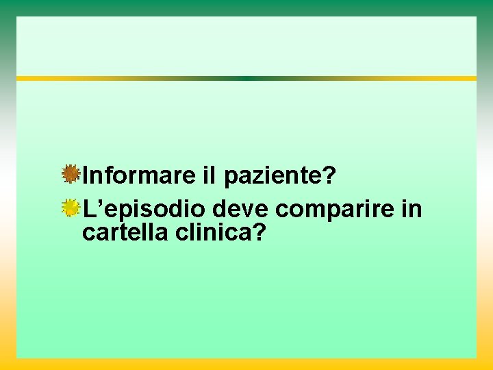 Informare il paziente? L’episodio deve comparire in cartella clinica? 