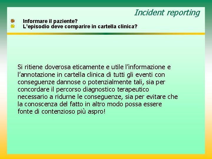 Incident reporting Informare il paziente? L’episodio deve comparire in cartella clinica? Si ritiene doverosa