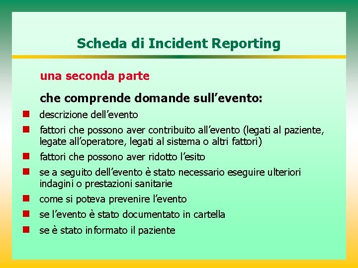 Scheda di Incident Reporting una seconda parte che comprende domande sull’evento: n descrizione dell’evento