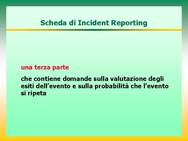 Scheda di Incident Reporting una terza parte che contiene domande sulla valutazione degli esiti
