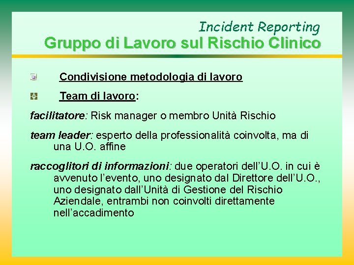 Incident Reporting Gruppo di Lavoro sul Rischio Clinico Condivisione metodologia di lavoro Team di