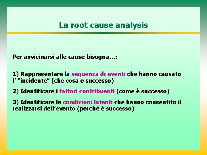 La root cause analysis Per avvicinarsi alle cause bisogna…: 1) Rappresentare la sequenza di