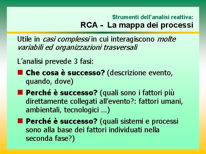 Strumenti dell’analisi reattiva: RCA - La mappa dei processi Utile in casi complessi in