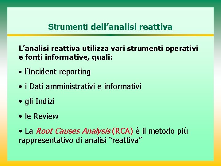 Strumenti dell’analisi reattiva L’analisi reattiva utilizza vari strumenti operativi e fonti informative, quali: •