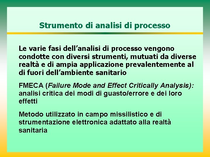 Strumento di analisi di processo Le varie fasi dell’analisi di processo vengono condotte con