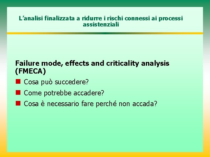 L’analisi finalizzata a ridurre i rischi connessi ai processi assistenziali Failure mode, effects and