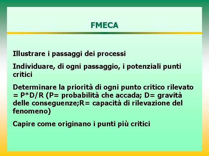 FMECA Illustrare i passaggi dei processi Individuare, di ogni passaggio, i potenziali punti critici