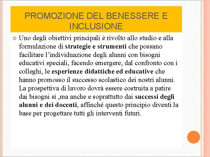 PROMOZIONE DEL BENESSERE E INCLUSIONE Uno degli obiettivi principali è rivolto allo studio e