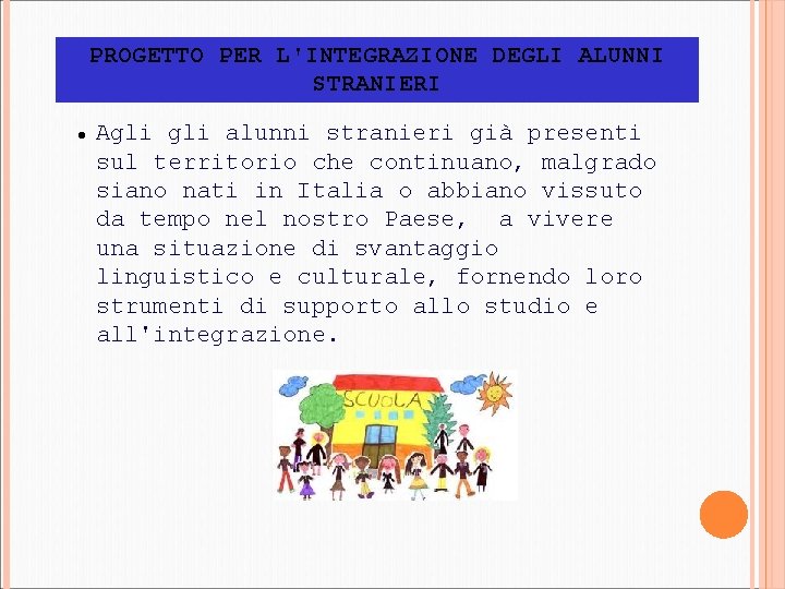 PROGETTO PER L'INTEGRAZIONE DEGLI ALUNNI STRANIERI Agli alunni stranieri già presenti sul territorio che