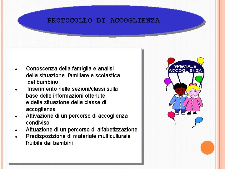 PROTOCOLLO DI ACCOGLIENZA Conoscenza della famiglia e analisi della situazione familiare e scolastica del