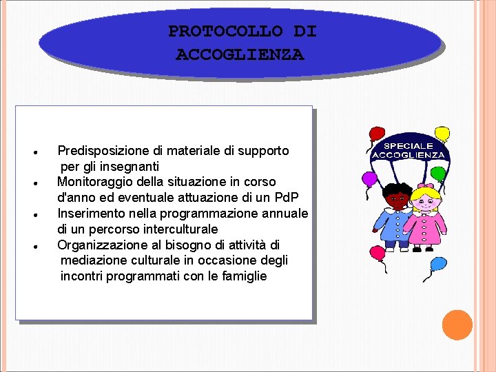 PROTOCOLLO DI ACCOGLIENZA Predisposizione di materiale di supporto per gli insegnanti Monitoraggio della situazione