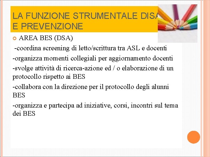 LA FUNZIONE STRUMENTALE DISAGIO E PREVENZIONE AREA BES (DSA) -coordina screening di letto/scrittura tra