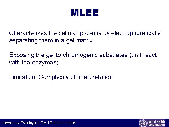 MLEE Characterizes the cellular proteins by electrophoretically separating them in a gel matrix Exposing