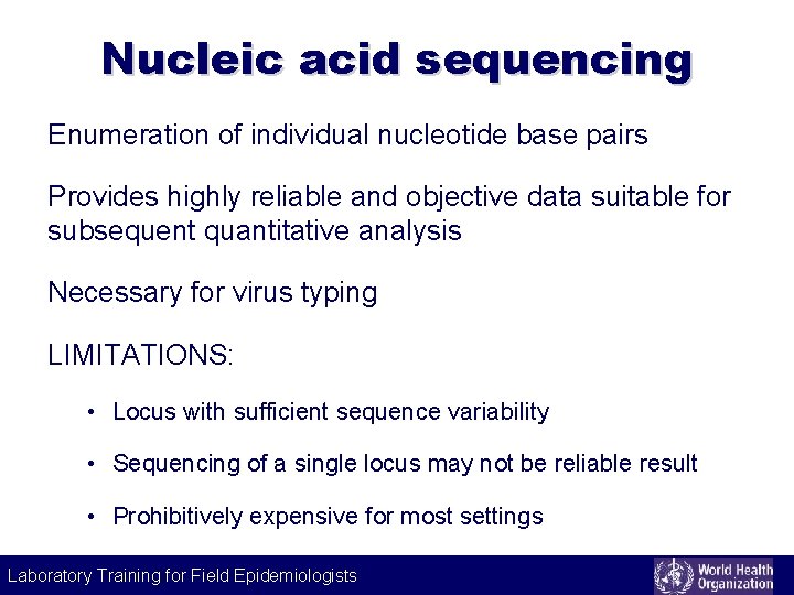 Nucleic acid sequencing Enumeration of individual nucleotide base pairs Provides highly reliable and objective