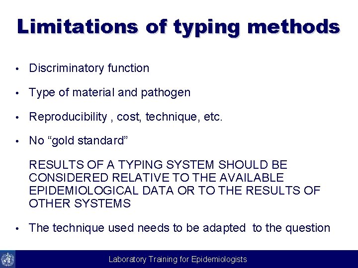 Limitations of typing methods • Discriminatory function • Type of material and pathogen •