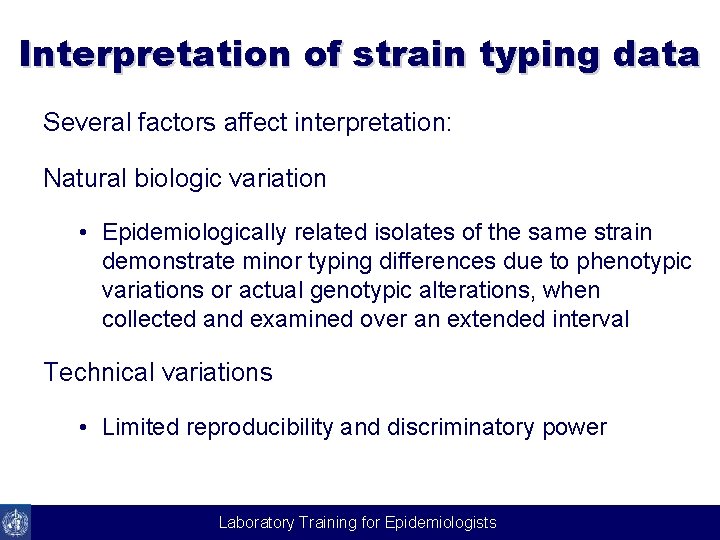 Interpretation of strain typing data Several factors affect interpretation: Natural biologic variation • Epidemiologically