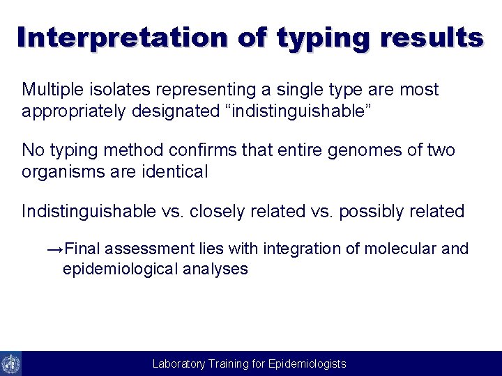 Interpretation of typing results Multiple isolates representing a single type are most appropriately designated