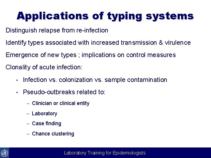 Applications of typing systems Distinguish relapse from re-infection Identify types associated with increased transmission