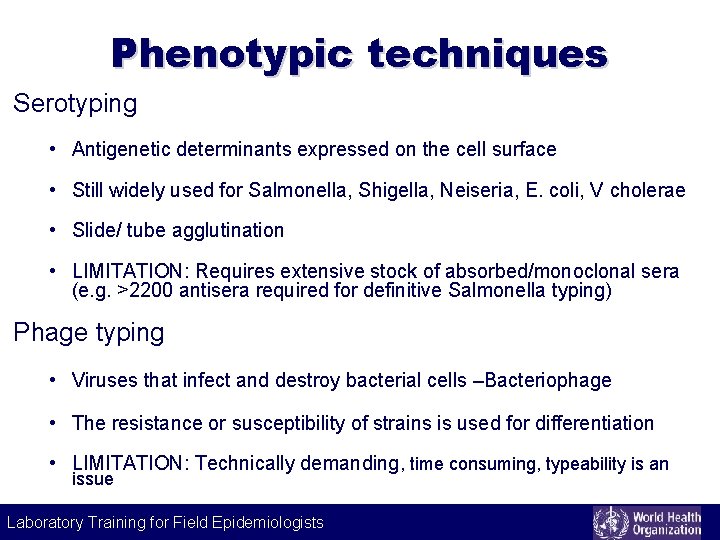 Phenotypic techniques Serotyping • Antigenetic determinants expressed on the cell surface • Still widely