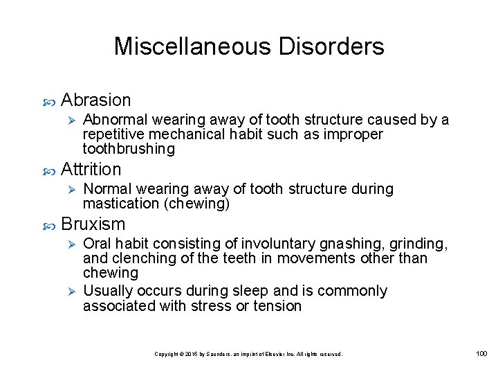 Miscellaneous Disorders Abrasion Ø Attrition Ø Abnormal wearing away of tooth structure caused by