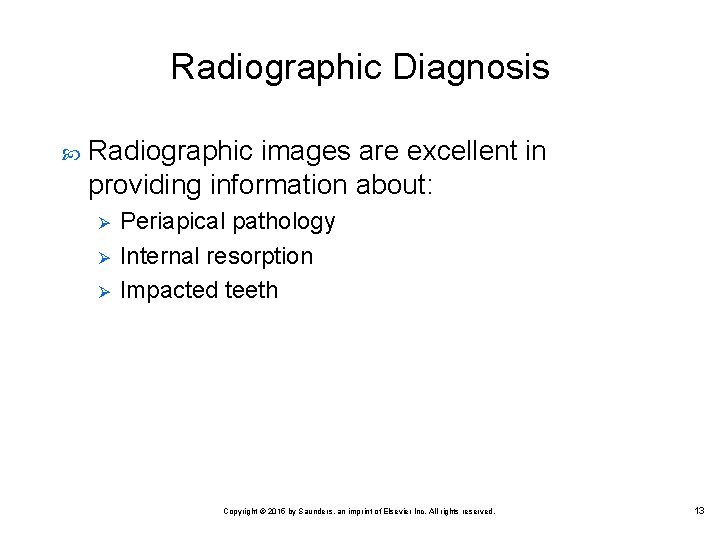 Radiographic Diagnosis Radiographic images are excellent in providing information about: Ø Ø Ø Periapical