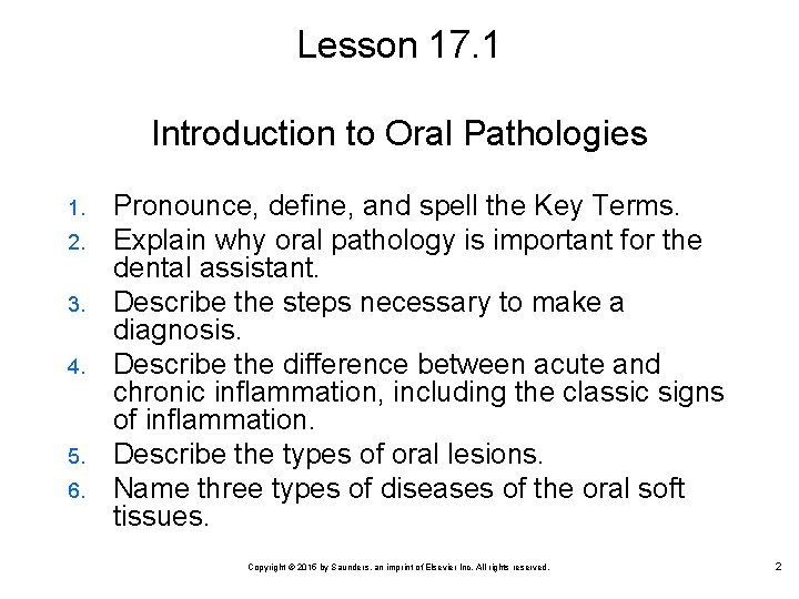 Lesson 17. 1 Introduction to Oral Pathologies 1. 2. 3. 4. 5. 6. Pronounce,