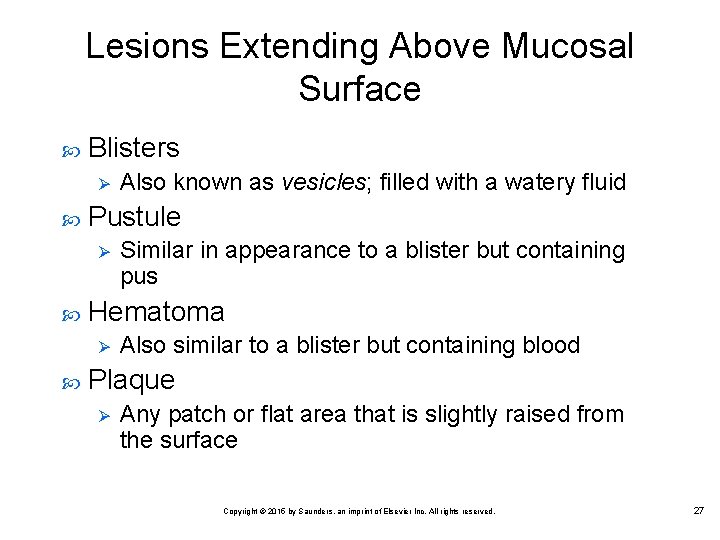 Lesions Extending Above Mucosal Surface Blisters Ø Pustule Ø Similar in appearance to a